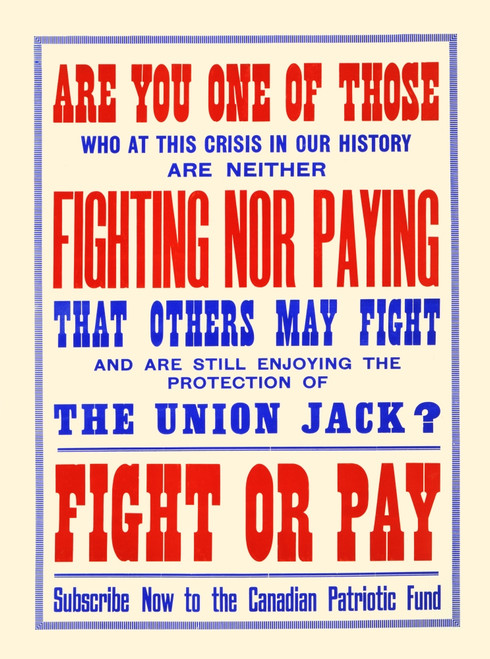 Fight or pay. Subscribe now to the Canadian Patriotic Fund Poster Print by Unknown - Item # VARBLL0587441089