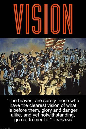 The bravest are surely those who have the clearest vision of what is before them, glory and danger alike, and yet notwithstanding, go out to meet it. Thucydides Poster Print by Wilbur Pierce - Item # VARBLL0587226722