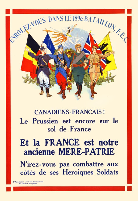 Poster showing soldiers in various uniforms beneath Allied flags.  Canadiens-Francais! Le Prussien est encore sur le sol de France ... Enrolez-vous dans le 189e Bataillon, F.E.C. Poster Print by Unknown - Item # VARBLL0587441038