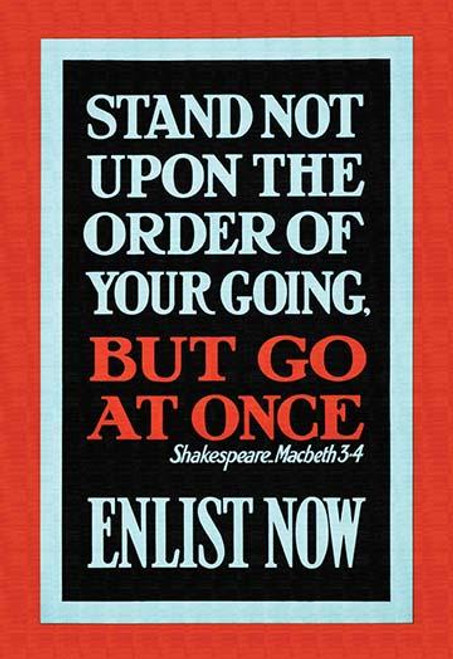 Stand not upon the order of your going but go at once. Shakespeare. Macbeth 3-4. Enlist Now. British Recruitment poster for World War 1. Poster Print by Bemrose & Sons Ltd. - Item # VARBLL0587204494