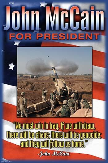 We must win in Iraq.  If we withdraw, there will be chaos; there will be genocide; and they will follow us home.  John McCain Poster Print by Wilbur Pierce - Item # VARBLL0587223995