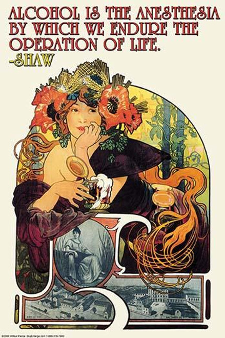 Alcohol is the anesthesia by which we endure the operation of life.  G.B. Shaw Poster Print by Wilbur Pierce - Item # VARBLL0587212349