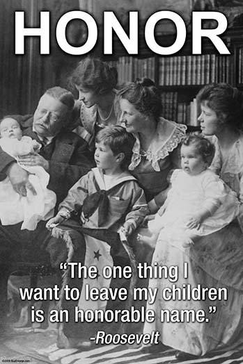 The one thing I want to leave my children is an honorable name.  Roosevelt. Poster Print by Wilbur Pierce - Item # VARBLL0587240245