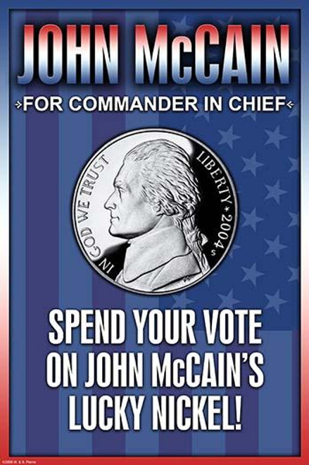 Spend your vote on McCain's lucky nickel.  Elect McCain 2008 Poster Print by Wilbur Pierce - Item # VARBLL0587224312 Spend your vote on McCain's lucky nickel.  Elect McCain 2008 Poster Print by Wilbur Pierce - Item # VARBLL0587224312