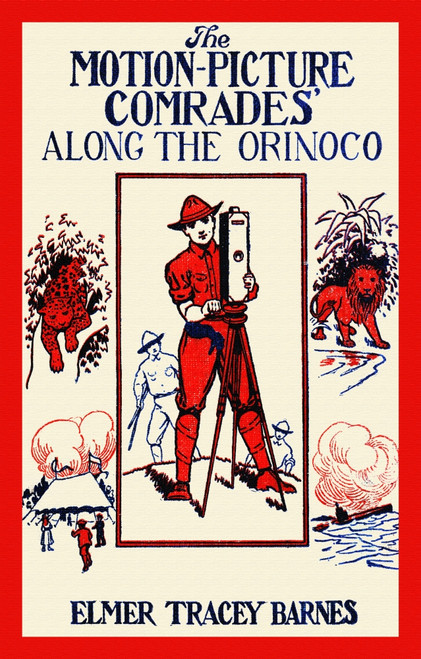Book cover to "The Motion-Picture Comrades' Along the Orinoco" by Elmer Tracey Barnes. Poster Print by unknown - Item # VARBLL0587435143