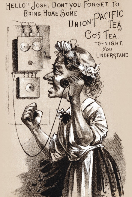 Victorian trade card for Union Pacific tea company.  A woman speaks on the telephone and says, "Hello!!! Josh, don't you forget to bring home some Union Pacific co's Tea to-night you understand." Poster Print by unknown - Item # VARBLL0587392118