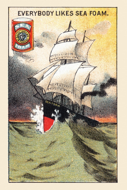 Victorian trade card for Sea Foam showing a ship cruising through the rough sea.  "Everybody Likes Sea Foam"  Sea Foam was a baking powder with "health benefits." Poster Print by unknown - Item # VARBLL0587391537 Victorian trade card for Sea Foam showing a ship cruising through the rough sea.  "Everybody Likes Sea Foam"  Sea Foam was a baking powder with "health benefits." Poster Print by unknown - Item # VARBLL0587391537