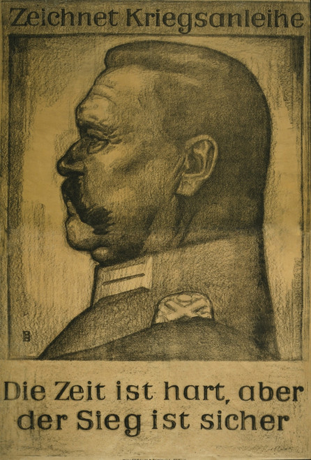German World War I Poster With A Portrait Profile Of Field Marshall Paul Von Hindenburg. The Text Reads Subscribe To The War Loan. Times Are Difficult But Victory Is Certain. 1917. History - Item # VAREVCHISL013EC005