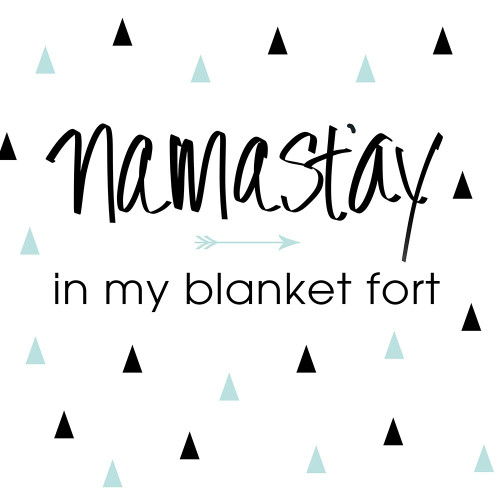 Namastay in my Blanket Fort Poster Print by SD Graphics Studio - Item # VARPDX13125GG
