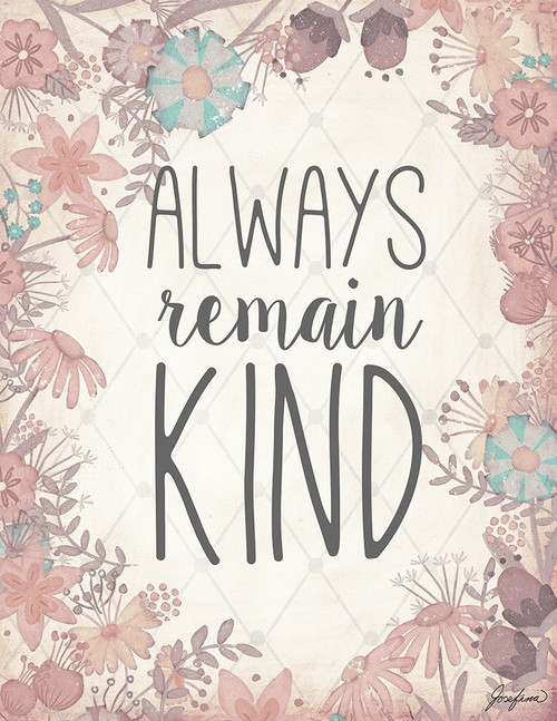 Always Remain Kind Poster Print by Josefina - Item # VARPDX12141L