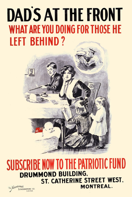 Dad's at the front. What are you doing for those he left behind? Subscribe now to the Patriotic Fund.  Poster showing a woman thinking of her soldier husband at the front, as children play around her.  The Montreal Lithographing Co. Limited, [1915] P