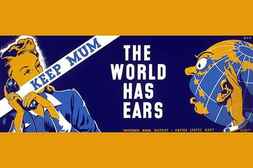 Poster for Thirteenth Naval District, United States Navy, showing a woman talking on the telephone and a globe with ears eavesdropping.  Keep mum - the world has ears.  Washington : Federal Art Project Poster Print by Edward T. Grigware - Item # VARB