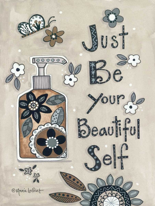 Just Be Your Beautiful Self Poster Print by Annie LaPoint