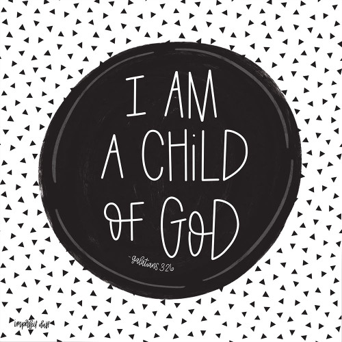 I Am a Child of God Poster Print by Imperfect Dust Imperfect Dust - Item # VARPDXDUST157