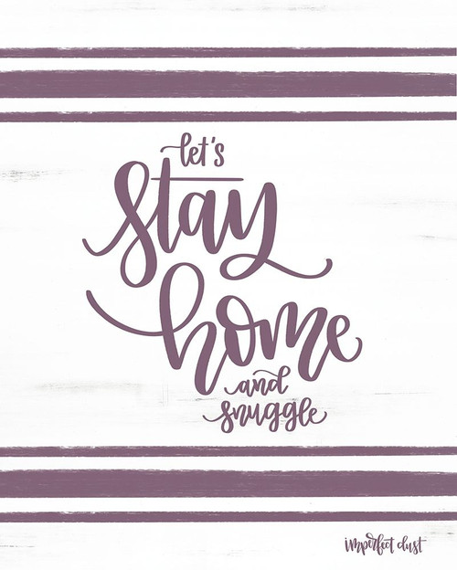 Stay Home and Snuggle Poster Print by Imperfect Dust Imperfect Dust - Item # VARPDXDUST340