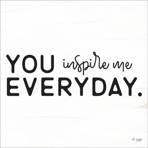 You Inspire Me Poster Print by Jaxn Blvd. Jaxn Blvd. - Item # VARPDXJAXN128