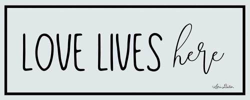 Love Lives Here Poster Print by Lori Deiter - Item # VARPDXLD1712