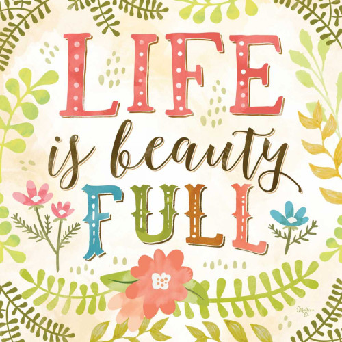 Life is Beauty Full Poster Print by Mollie B. Mollie B. - Item # VARPDXMOL1276A
