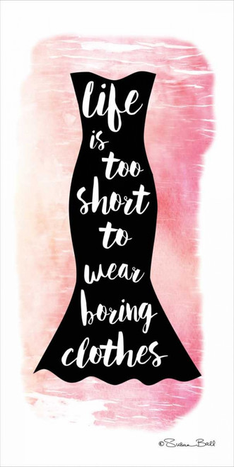 Life is too Short Poster Print by Susan Ball - Item # VARPDXSB338