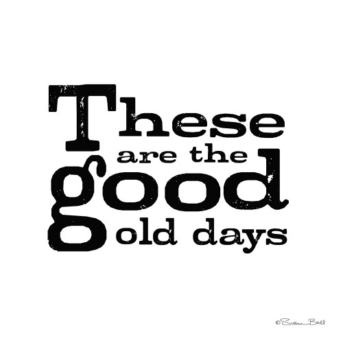 These are the Good Old Days Poster Print by Susan Ball - Item # VARPDXSB654