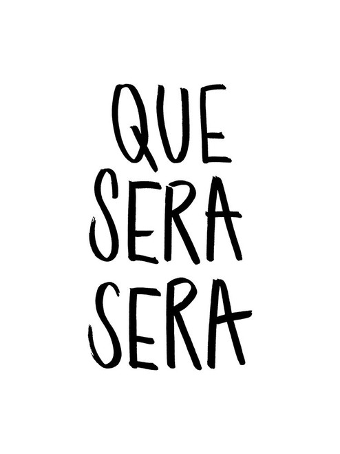 Que Sera Sera Poster Poster Print by Urban Road Urban Road # URP180