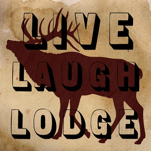 Live Laugh Lodge Poster Print by Sheldon Lewis # SLBSQ721A