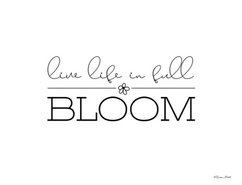 Live Life in Full Bloom Poster Print by Susan Ball # SB790