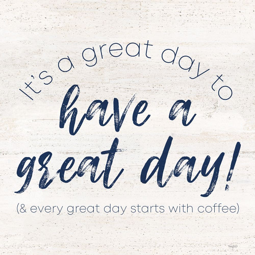 Coffee Kitchen Humor V-Great Day Poster Print by Tara Reed # RB14497TR