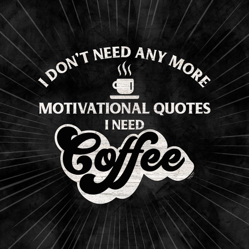 Coffee Humor black VII-Motivation Poster Print by Tara Reed # RB13997TR