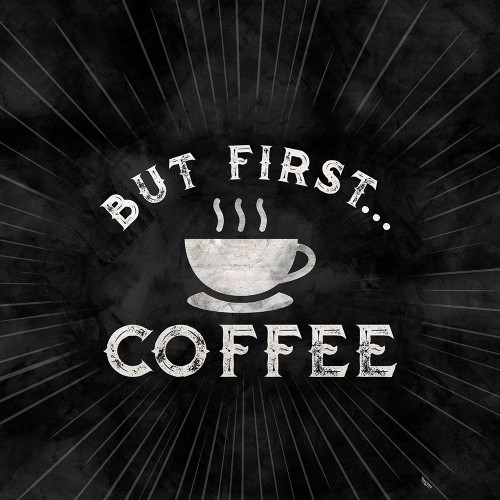 Coffee Humor black I-But First Poster Print by Tara Reed # RB13991TR