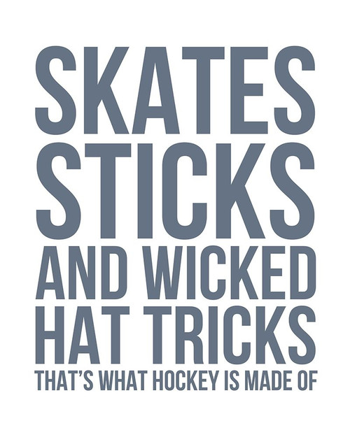 What Hockey is Made Of Poster Print by Leah Straatsma # LSRC126A