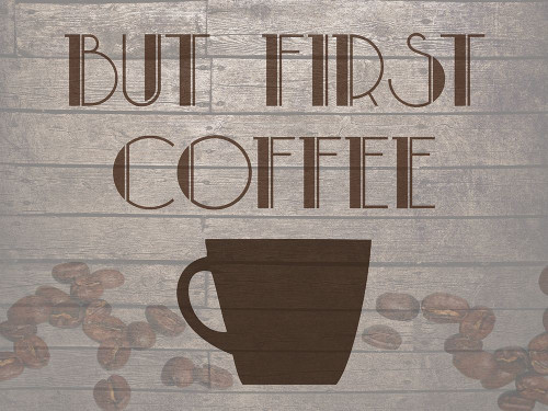 Coffee First Poster Print by Jamie Phillip # JRH48B
