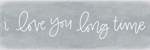 I Love You Long Time Poster Print by Jaxn Blvd. Jaxn Blvd. # JAXN475
