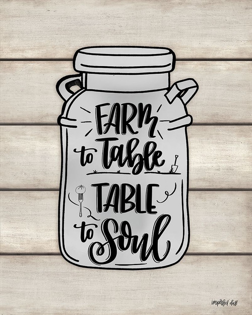 Farm to Table ~ Table to Soul  Poster Print by Imperfect Dust Imperfect Dust # DUST438