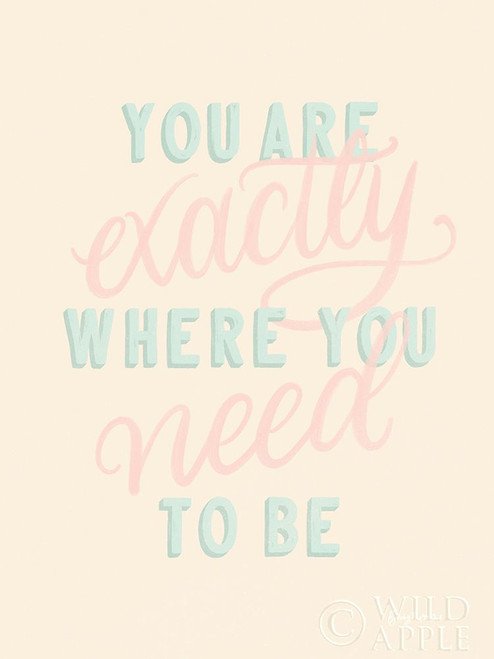 You Are Exactly Where You Need to Be Pastel Poster Print by Becky Thorns # 55321