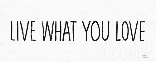 Live What You Love BW Poster Print by Michael Mullan # 54653