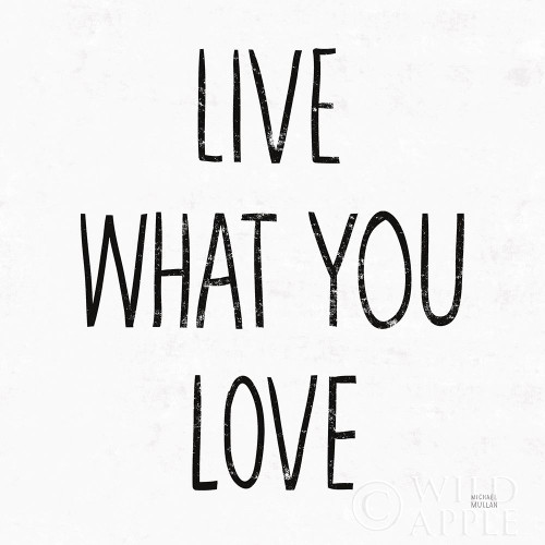 Live What You Love Sq BW Poster Print by Michael Mullan # 54657