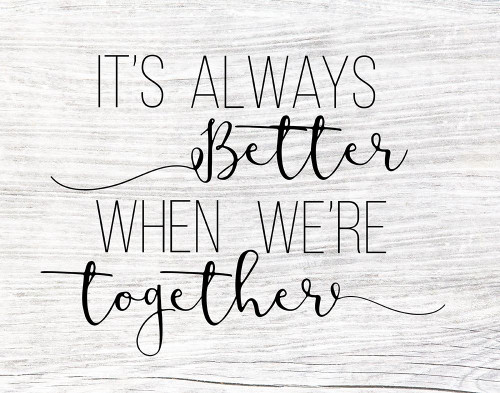 Always Better Together Poster Print by CAD Designs CAD Designs # 40915