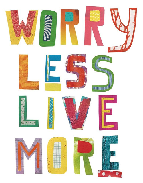 Worry Less Live More Poster Print by Jen Bucheli # 15032B