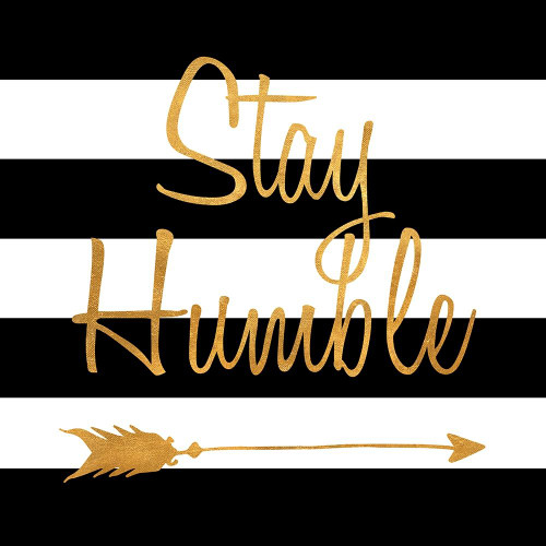 Stay Humble Poster Print by SD Graphics Studio SD Graphics Studio # 11734CC