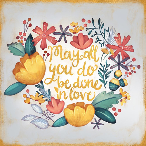 May All You Do be Done in Love Poster Print by Josefina Josefina # 12768A