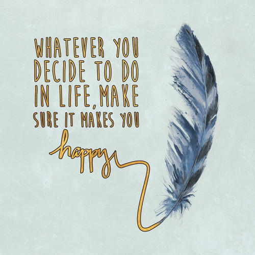 Decide on Happiness Poster Print by Patricia Pinto # 11052P