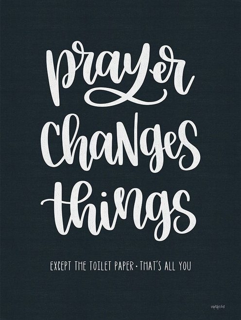 Bathroom Prayer Changes Things I by Imperfect Dust (18 x 24)
