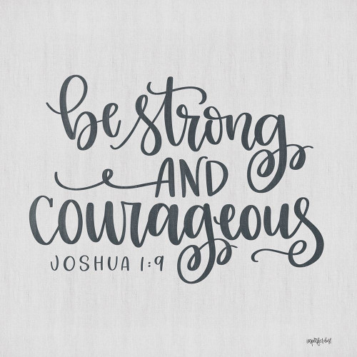 Be Strong and Courageous by Imperfect Dust (12 x 12)