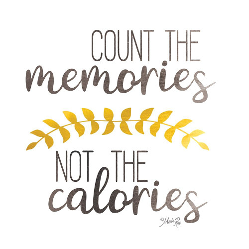 Count Memories Not Calories by Marla Rae (12 x 12)