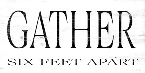 Gather Six Feet Apart by Cindy Jacobs (24 x 12)