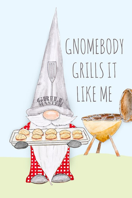 Gnomebody Grills it Like Me by Hugo Edwins (15 x 24)