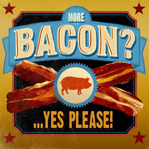 Bacon? ...Yes Please Poster Print - Cory Steffen