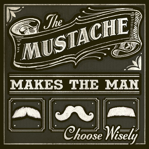 The Mustache Makes the Man Poster Print - Cory Steffen