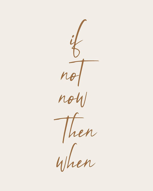If Not Now Poster Print - Beth Cai